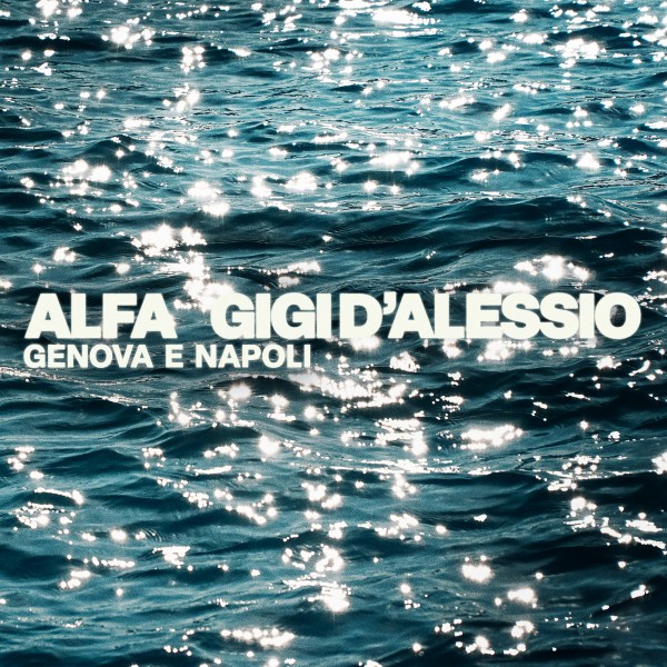 Alfa Gigi D’Alessio: l’unione di Genova e Napoli in musica